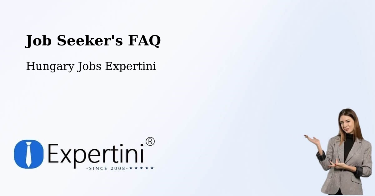Job Seeker FAQ – Törtel - Hungary Jobs Expertini