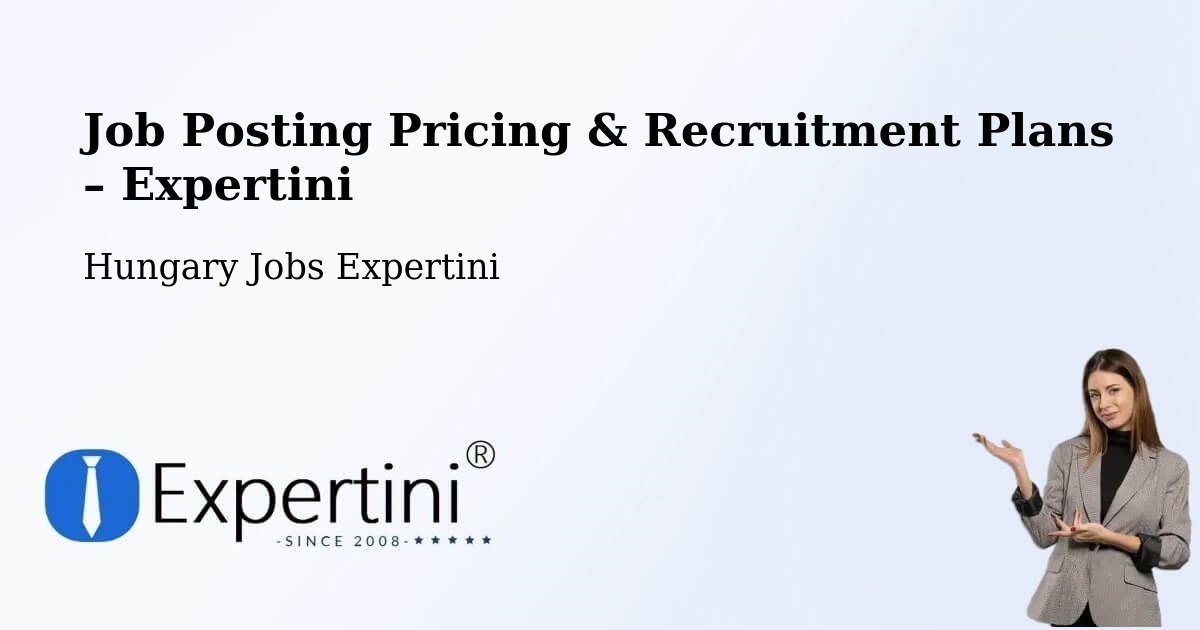 Job Posting Pricing & Recruitment Plans – Törtel - Törtel, Hungary Jobs Expertini